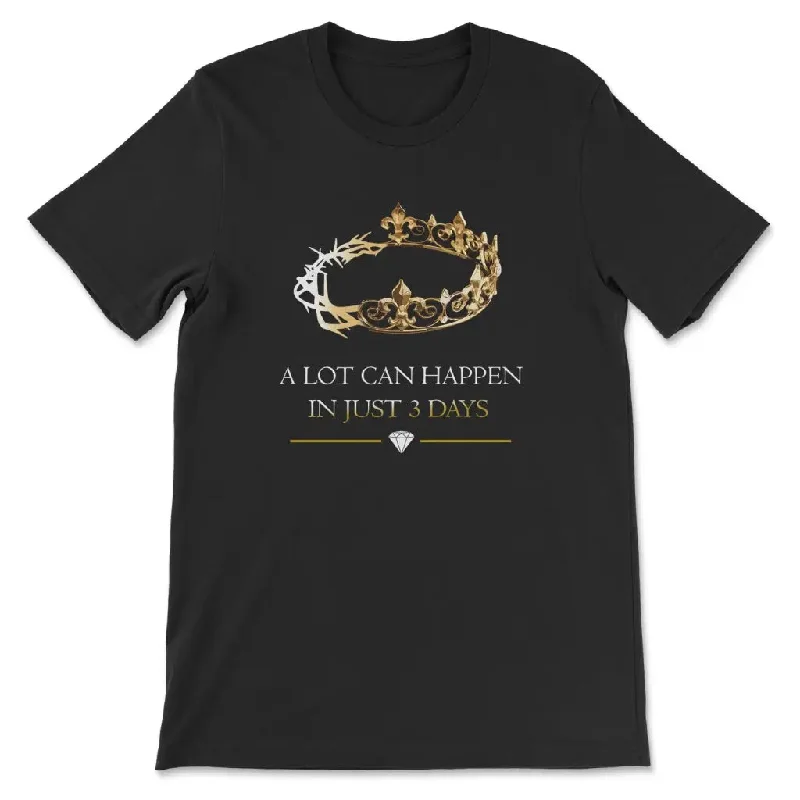 A Lot Can Happen In 3 Days, Crown of Thorns, Christian T-shirt