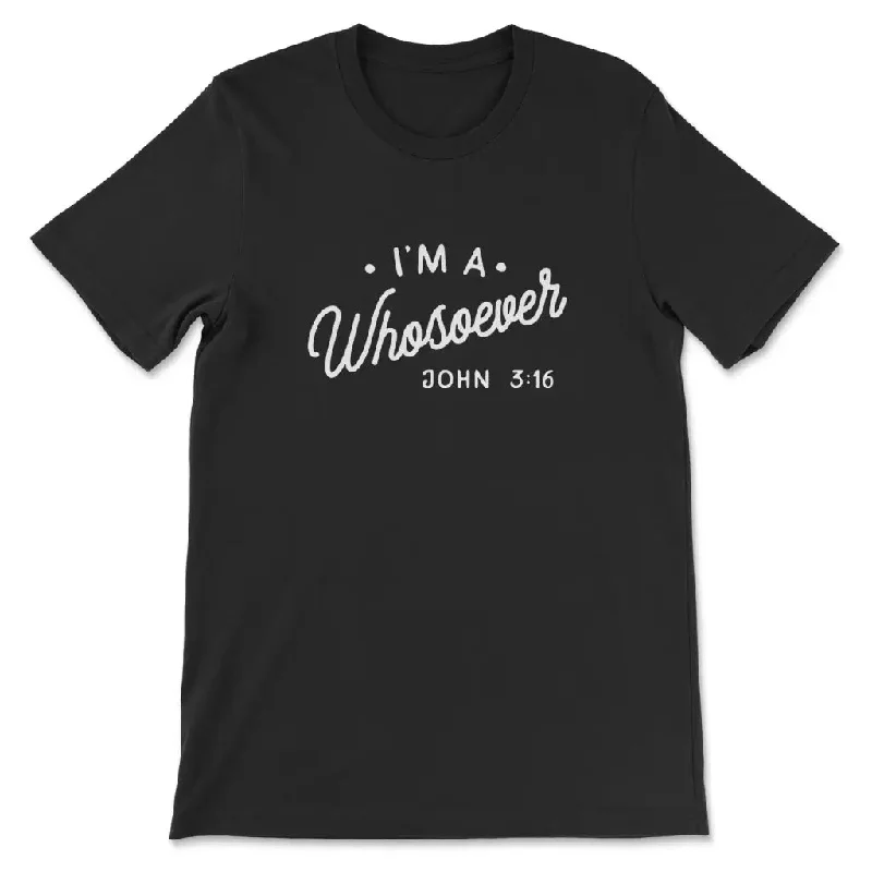 I Am A Whosoever John 3:16 T-shirt