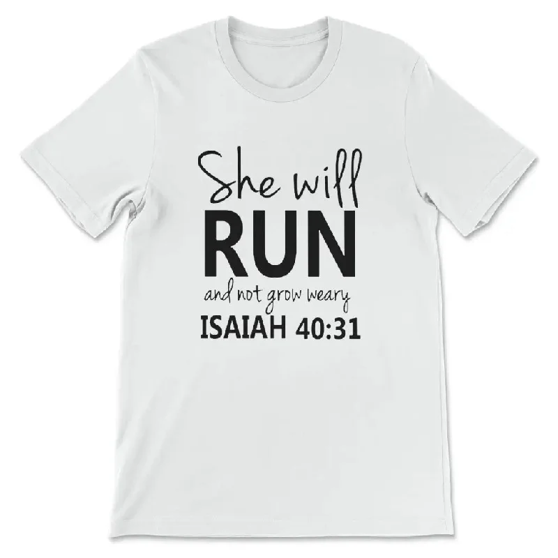 Isaiah 40:31 She Will Run And Not Grow Weary, Bible Verse, T-shirt