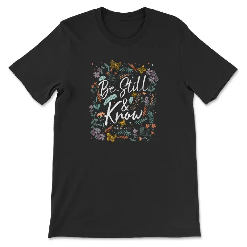 Psalm 46:10 Be still and know, Wildflowers butterflies, t-shirt